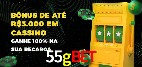 55gbet melhor bônus de depósito